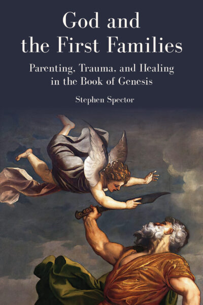 God and the First Families: Parenting, Trauma, and Healing in the Book of Genesis